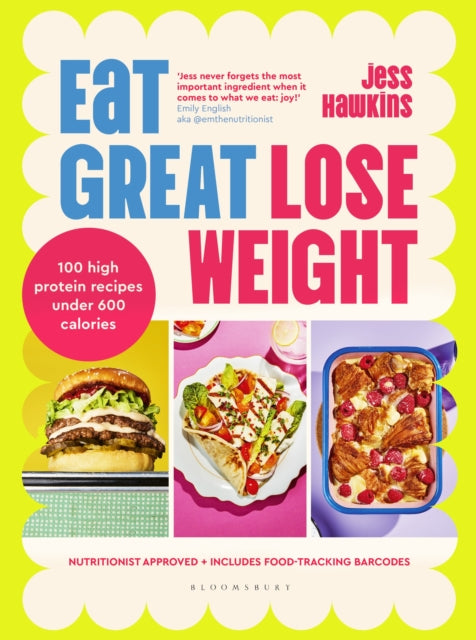 Eat Great, Lose Weight, Easy, healthy recipes that you'll actually want to eat 9781526681614 Jess Hawkins