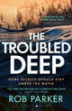 Book cover of: Troubled Deep. By: Rob Parker