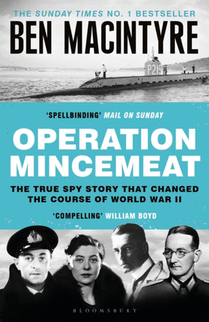 Operation Mincemeat, The True Spy Story that Changed the Course of World War II