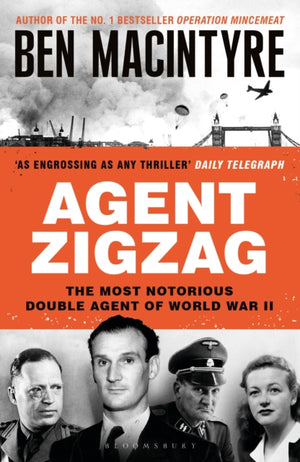 Agent Zigzag, The True Wartime Story of Eddie Chapman: Lover, Traitor, Hero, Spy
