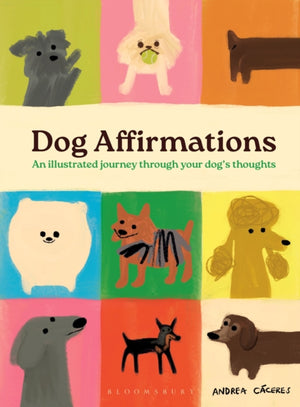 Dog Affirmations, An Illustrated Journey Through Your Dog's Thoughts