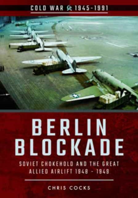 Book cover of: Berlin Blockade: Soviet Chokehold and the Great Allied Airlift 1948-1949. By: Gerry van Tonder