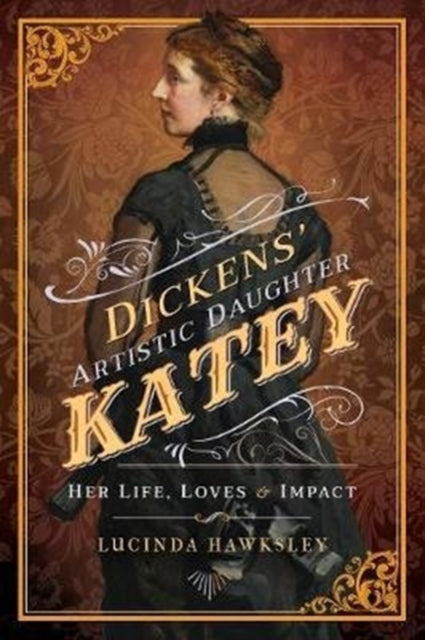 Book cover of: Dickens' Artistic Daughter Katey. By: Lucinda Hawksley