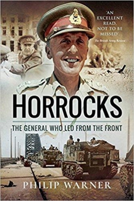 Book cover of: Horrocks, The General Who Led from the Front. By: Philip Warner