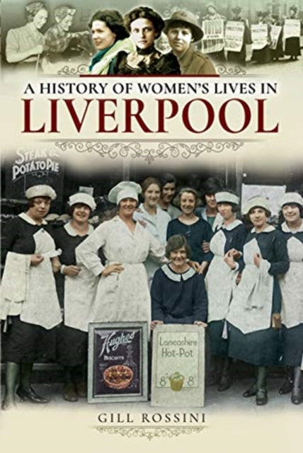 Book cover of: History of Women's Lives in Liverpool. By: Gill Rossini