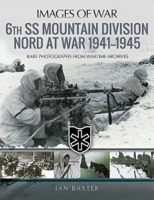Book cover of: 6th SS Mountain Division Nord at War 1941-1945. By: Ian Baxter