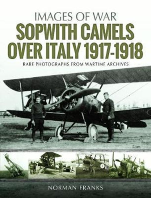 Book cover of: Sopwith Camels Over Italy, 1917-1918. By: Norman Franks