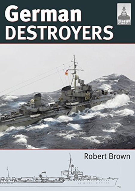 Book cover of: Shipcraft 25: German Destroyers. By: Robert Brown