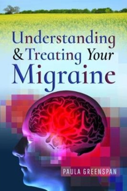 Book cover of: Understanding and Treating Your Migraine. By: Paula Greenspan
