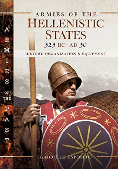 Book cover of: Armies of the Hellenistic States 323 BC to AD 30. By: Gabriele Esposito