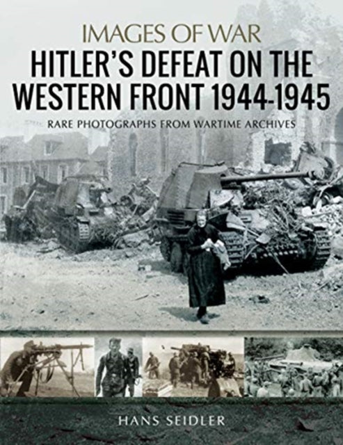 Book cover of: Hitler's Defeat on the Western Front, 1944-1945. By: Hans Seidler