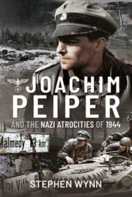 Book cover of: Joachim Peiper and the Nazi Atrocities of 1944. By: Stephen Wynn