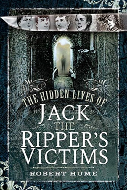 Book cover of: Hidden Lives of Jack the Ripper's Victims