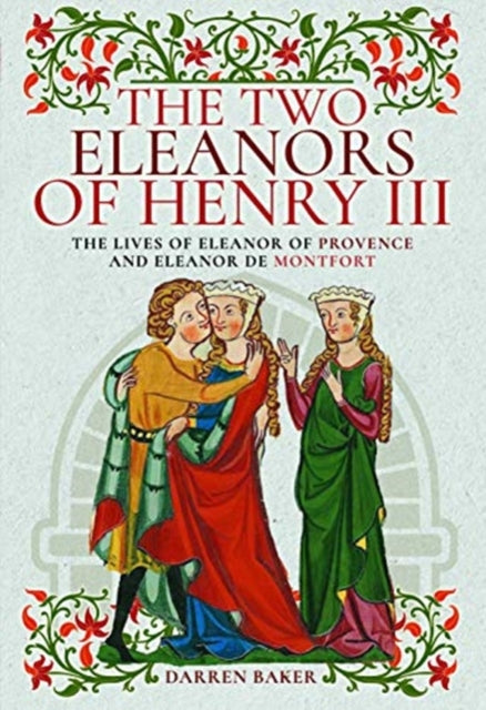 Book cover of: Two Eleanors of Henry III. By: Darren Baker