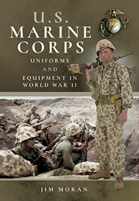 Book cover of: US Marine Corps Uniforms and Equipment in World War II. By: Jim Morantes