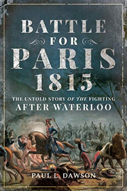 Book cover of: Battle for Paris 1815. By: Paul L. Dawson