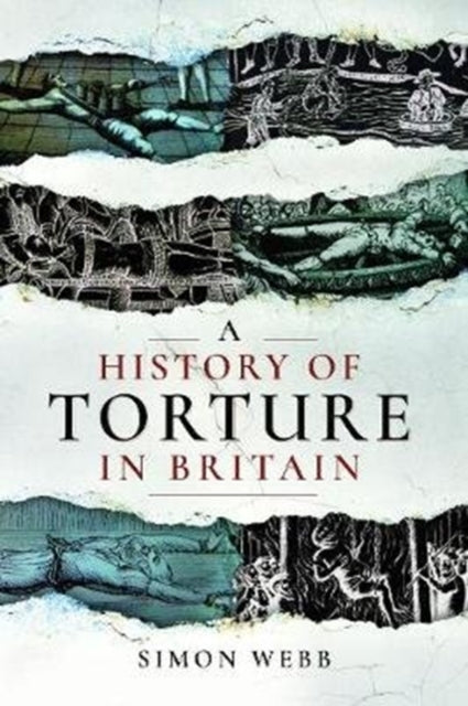 Book cover of: History of Torture in Britain. By: Simon Webb