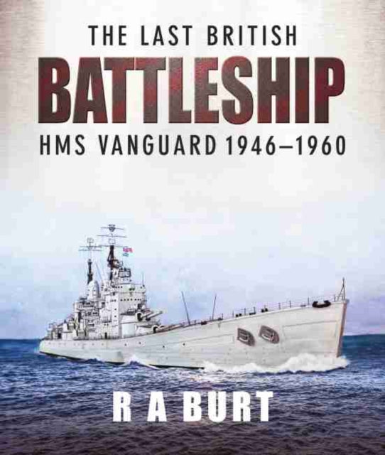 Book cover of: Last British Battleship. By: R. A. Burt