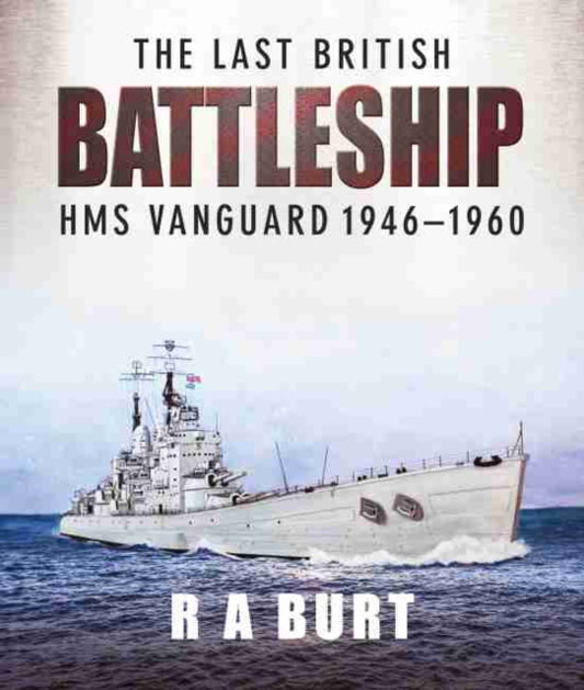 Book cover of: Last British Battleship. By: R. A. Burt