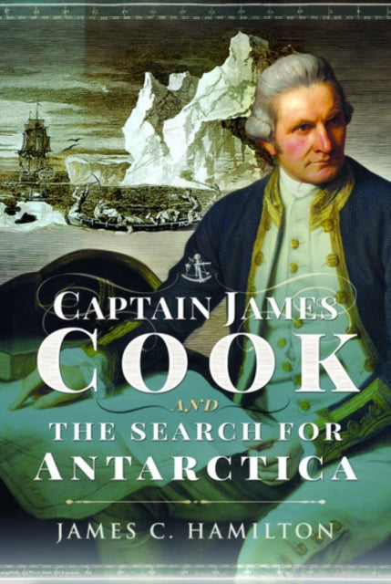 Book cover of: Captain James Cook and the Search for Antarctica. By: Hamilton, James C.