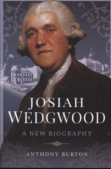 Book cover of: Josiah Wedgwood. By: Anthony Burton