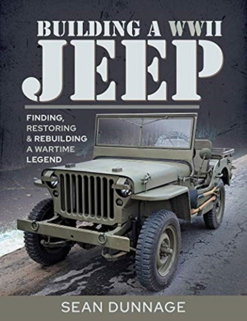 Book cover of: Building a WWII Jeep. By: Sean Dunnage