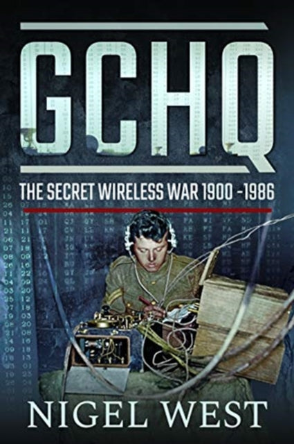 Book cover of: GCHQ: The Secret Wireless War, 1900-1986. By: Nigel West