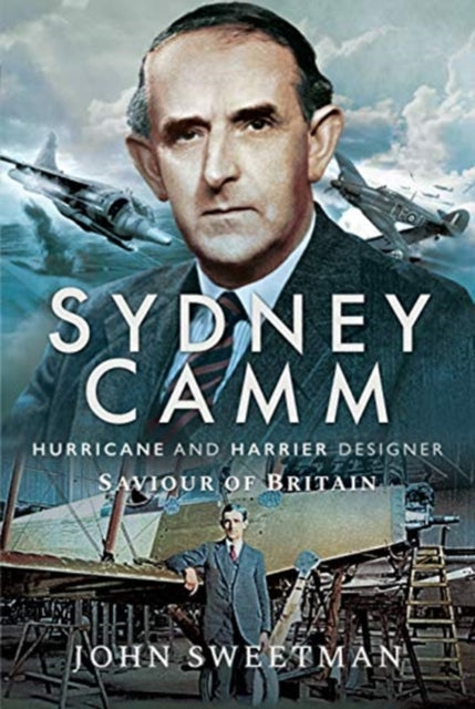 Book cover of: Sydney Camm: Hurricane and Harrier Designer. By: Sweetman, John