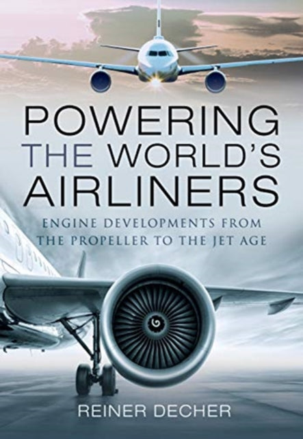 Book cover of: Powering the World's Airliners. By: Reiner Decher