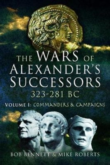 Book cover of: Wars of Alexander's Successors 323 - 281 BC. By: Bob Bennett