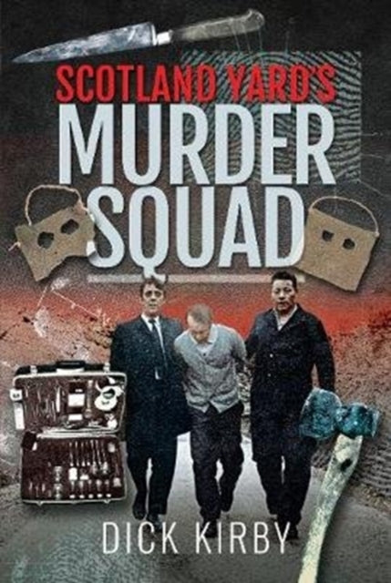 Book cover of: Scotland Yard's Murder Squad. By: Dick Kirby