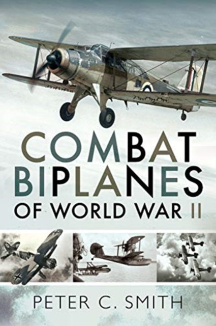 Book cover of: Combat Biplanes of World War II. By: Smith, Peter C.