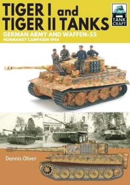 Book cover of: Tiger I & Tiger II Tanks. By: Dennis Oliver