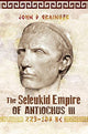 Book cover of: Seleukid Empire of Antiochus III, 223-187 BC. By: John D. Grainger