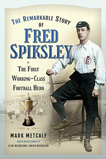 Book cover of: Remarkable Story of Fred Spiksley. By: Mark Metcalf