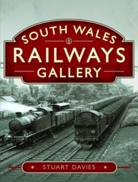 Book cover of: South Wales Railways Gallery. By: Stuart Davies