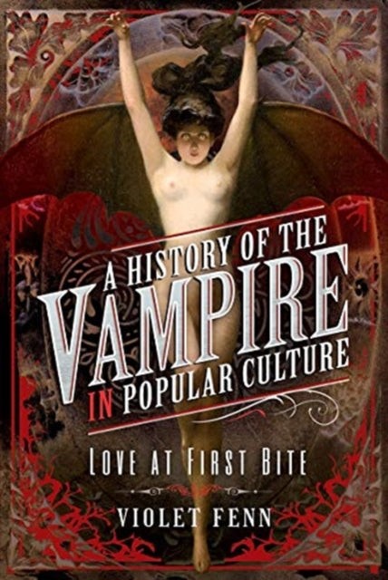 Book cover of: History of the Vampire in Popular Culture. By: Violet Fenn