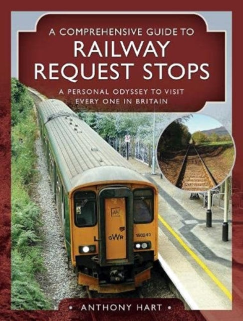 Book cover of: Comprehensive Guide to Railway Request Stops. By: Anthony Hart