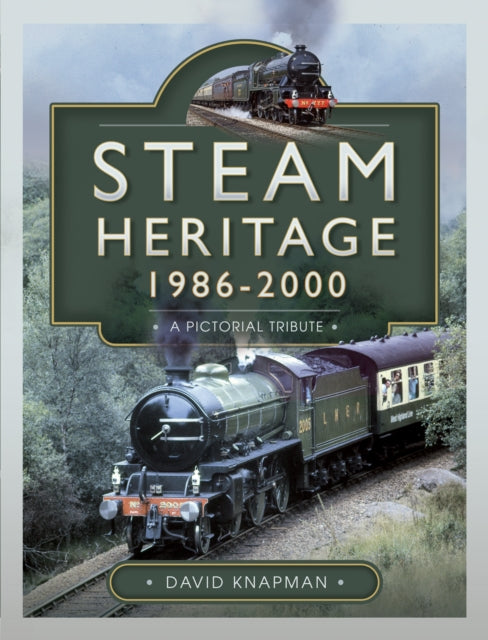 Book cover of: Steam Heritage, 1986–2000. By: David Knapman