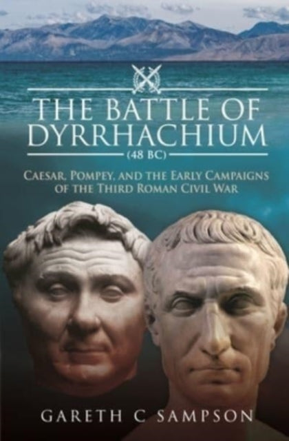 Book cover of: Battle of Dyrrhachium (48 BC). By: Gareth C. Sampson