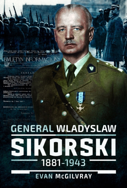 Book cover of: General Wladyslaw Sikorski, 1881–1943. By: Evan McGilvray