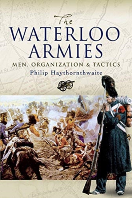 Book cover of: Waterloo Armies. By: Haythornthwaite, Philip J.