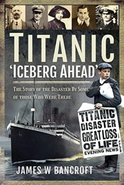 Book cover of: Titanic: 'Iceberg Ahead'. By: James W. Bancroft