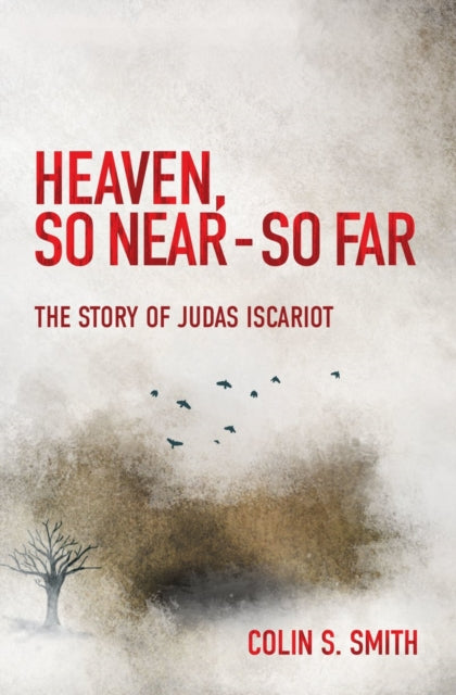 Book cover of: Heaven, So Near - So Far. By: Colin S. Smith