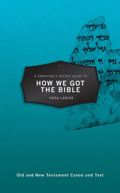 Christian's Pocket Guide to How We Got the Bible 9781527102682 Gregory R. Lanier
