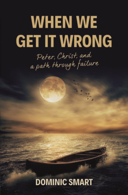Book cover of: When We Get It Wrong. By: Dominic Smart