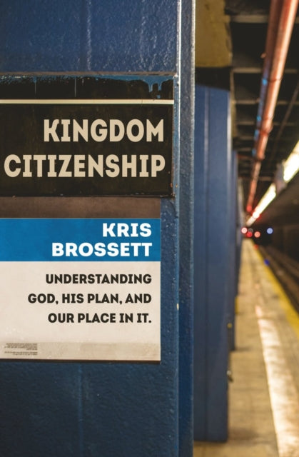 Book cover of: Kingdom Citizenship. By: Kris Brossett