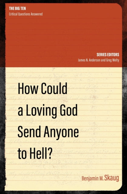 Book cover of: How Could a Loving God Send anyone to Hell?. By: Benjamin M. Skaug