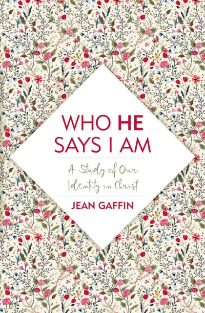 Book cover of: Who He Says I Am. By: Jean Gaffin