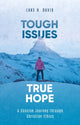 Book cover of: Tough Issues, True Hope. By: Luke H. Davis